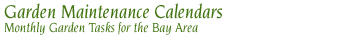 Garden Maintenance Calendars - Monthly Garden Tasks for the Bay Area